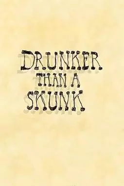 Drunker Than a Skunk - постер