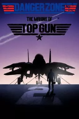 Danger Zone: The Making of "Top Gun" - постер