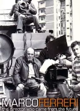Марко Феррери. Режиссер, который пришел из будущего - постер