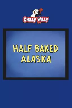 Half Baked Alaska - постер