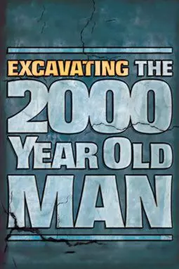 Excavating the 2000 Year Old Man - постер