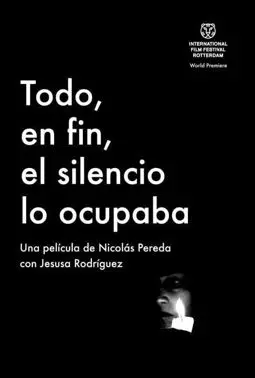 Todo, en fin, el silencio lo ocupaba - постер