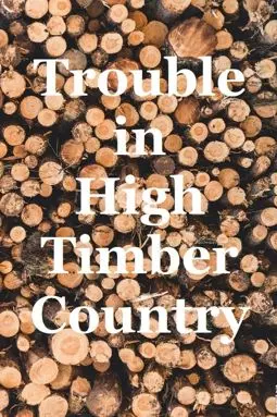 Trouble in High Timber Country - постер