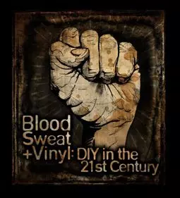 Blood, Sweat + Vinyl: DIY in the 21st Century - постер