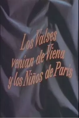 Los valses venían de Viena y los niños de París - постер