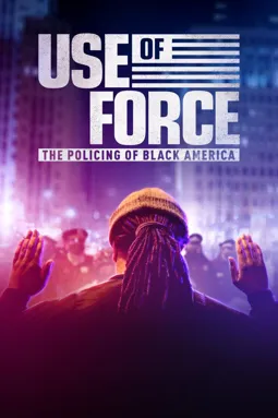 Use of Force: The Policing of Black America - постер