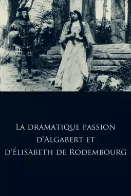 La dramatique passion d'Algabert et d'Élisabeth de Rodembourg - постер