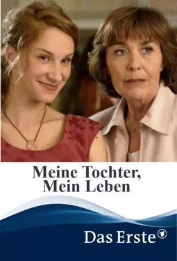 Meine Tochter, mein Leben - постер