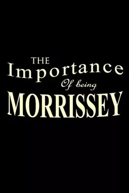 The Importance of Being Morrissey - постер