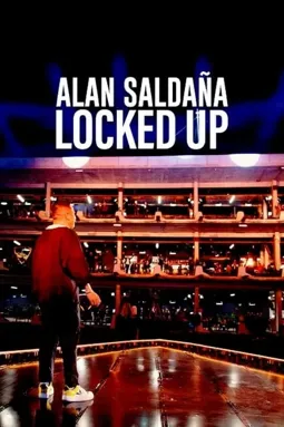 Alan Saldaña: Locked Up - постер