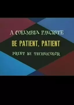 Be Patient, Patient - постер