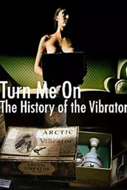 Turn Me On: The History of the Vibrator - постер