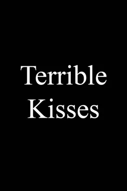 Terrible Kisses - постер