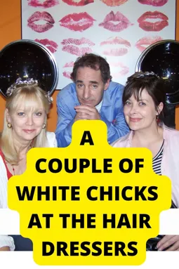 A Couple of White Chicks at the Hairdresser - постер