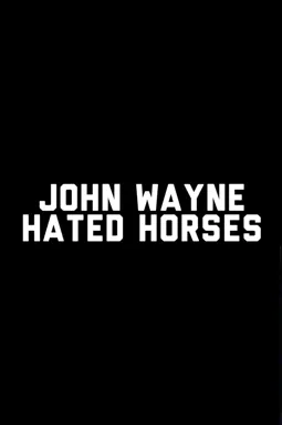 John Wayne Hated Horses - постер