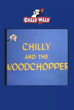 Chilly and the Woodchopper - постер