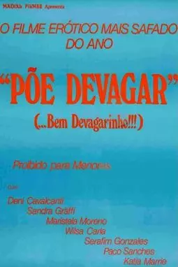 Põe Devagar... Bem Devagarinho - постер