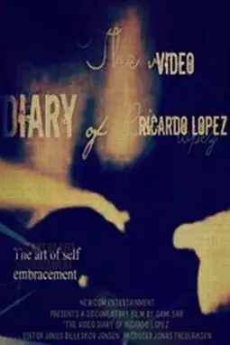 The Video Diary of Ricardo Lopez - постер