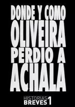 Dónde y cómo Oliveira perdió a Achala - постер